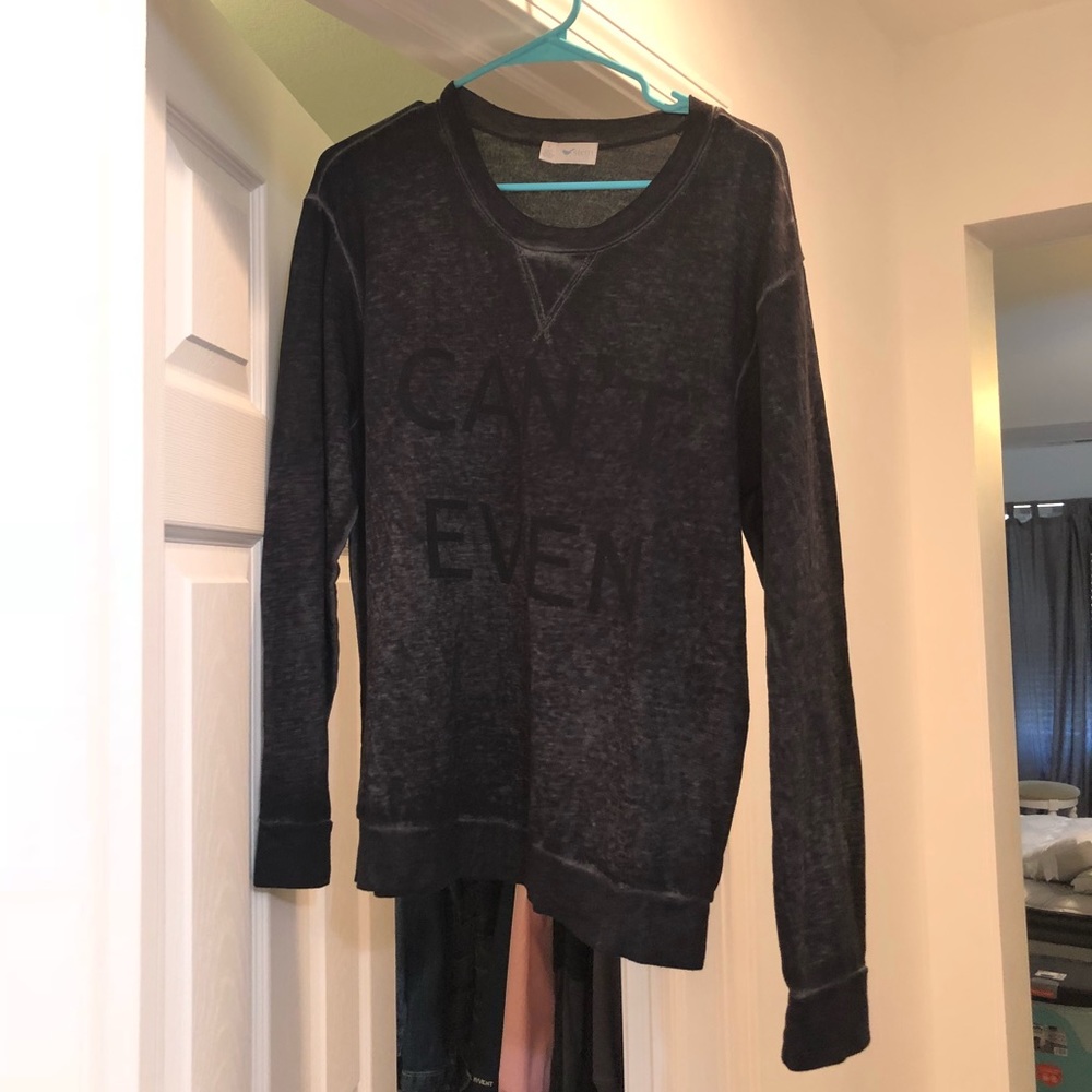 Sweatshirt that says “can’t even”